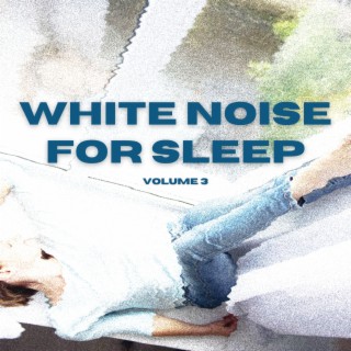 White Noise for Sleep, Vol. 3