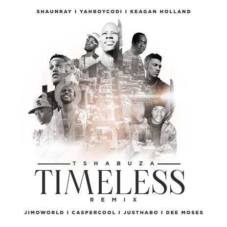 Timeless Remix ft. Caspercool, Keagan Holland, YahBoy Codi, Shaunray & Dee Moses | Boomplay Music