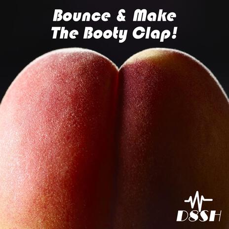 Bounce & Make the Booty Clap! | Boomplay Music