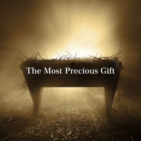 The Most Precious Gift | Boomplay Music