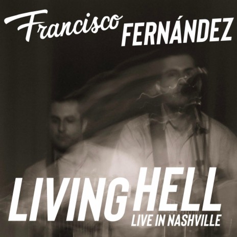 Living Hell (Francisco Fernández Live at East Iris Studios) | Boomplay Music