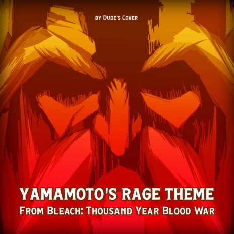 Yamamoto's Rage Theme (From Bleach: Thousand Year Blood War) | Boomplay Music