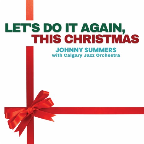 Let's Do It Again, This Christmas (feat. Calgary Jazz Orchestra) | Boomplay Music