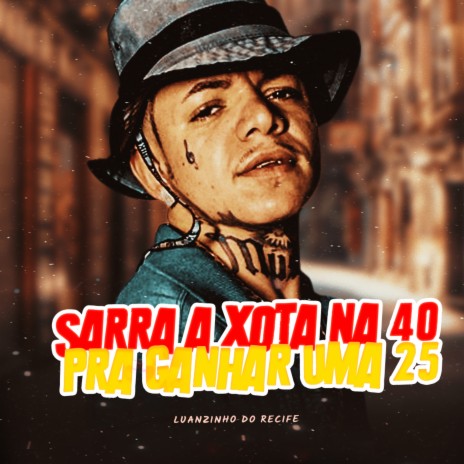 Sarra a Xota na 40 pra Ganhar uma 25 ft. Favela no Beat & barca na batida | Boomplay Music