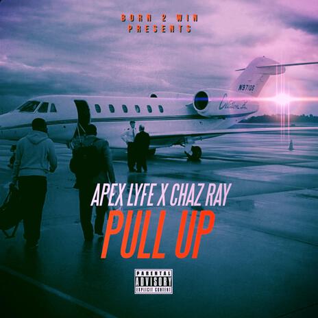 Pull Up ft. Chaz Ray | Boomplay Music