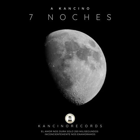 7 Noches ft. A Kancino | Boomplay Music