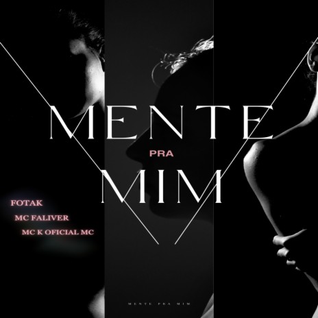 Mente pra Mim ft. Mc Faliver & Fotak | Boomplay Music