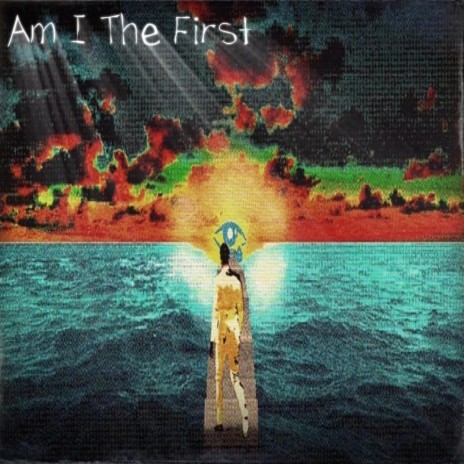 Am I The First | Boomplay Music