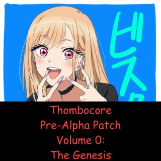 Thombocore Pre-Alpha Patch Volume 0: The Genesis