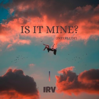 Is It Mine? (Interlude)