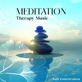 Meditation Therapy Music: Full Concentration – Relaxation Music Zone, Stress Relief, Inner Harmony, Blissful Yoga, Zen Vibrations