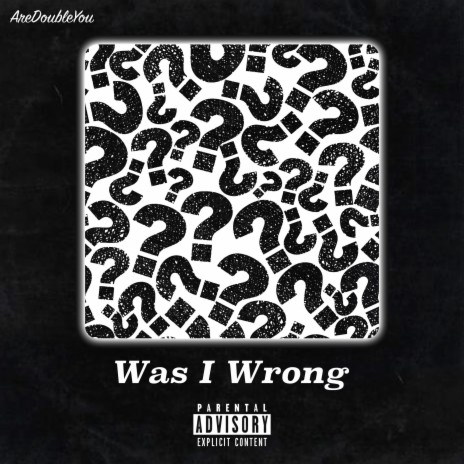 Was I Wrong | Boomplay Music