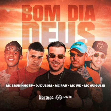 Bom Dia Deus ft. MC WD, DJ DUBOM, MC Guigui JR & mc bruninho sp | Boomplay Music