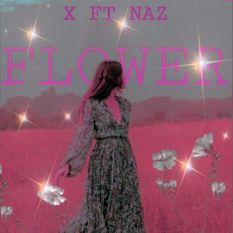 FLOWER ft. NAZ | Boomplay Music