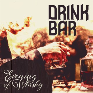 Drink Bar: Evening of Whisky, Jazz Lounge Bar Music, Relaxing Mood Blues