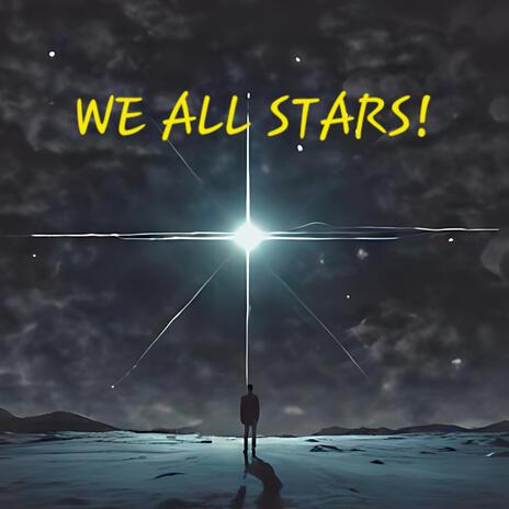 WE ALL STARS! | Boomplay Music