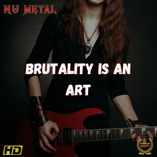 Brutality Is An Art