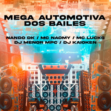 Mega Automotivo dos Bailes ft. Mc Kaioken & MC NAOMY | Boomplay Music