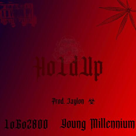 HoldUp! ft. Young Millennium | Boomplay Music