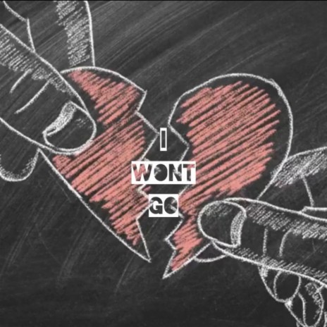 I Won't Go | Boomplay Music