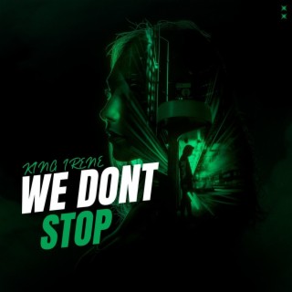 WE DONT STOP