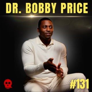 131 - Self-Taught Grief | Dr. Bobby Price