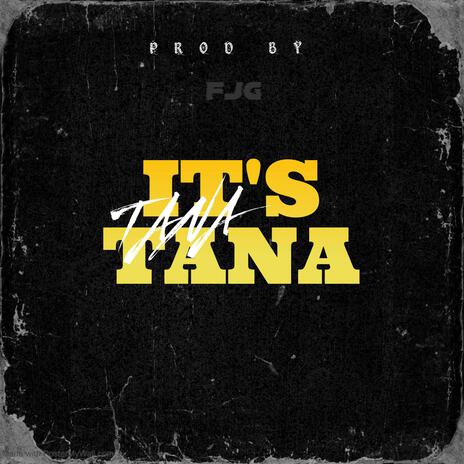 IT'S TANA | Boomplay Music