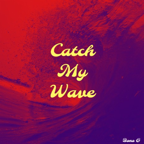 Catch My Wave | Boomplay Music