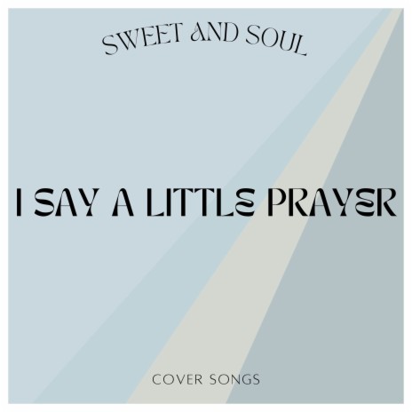 I Say a Little Prayer | Boomplay Music