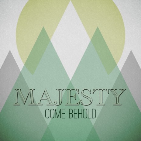Majesty (Come Behold)