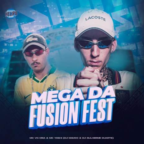 Mega da Fusion Fest ft. DJ MAVICC, DJ GUILHERME DUARTE & Mc Yoshi | Boomplay Music