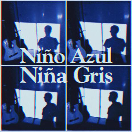 Niño Azul Niña Gris | Boomplay Music