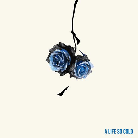 A Life So Cold | Boomplay Music