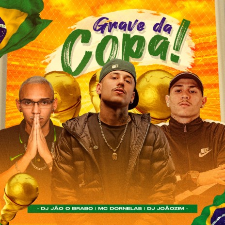 Grave Da Copa ft. Dj jão o brabo & Mc Joãozim | Boomplay Music