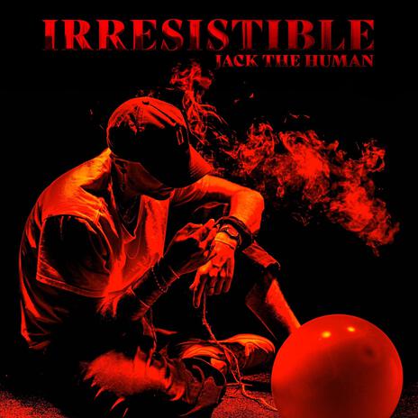 IRRESISTIBLE | Boomplay Music