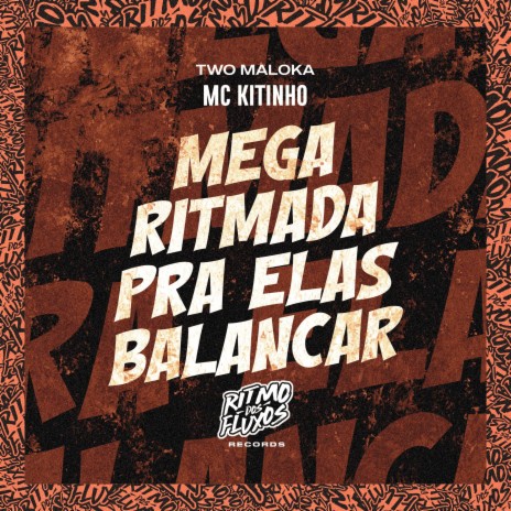 Mega Ritmada pra Elas Balançar ft. Two Maloka | Boomplay Music