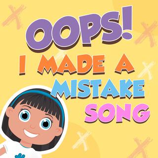 Oops I Made A Mistake Song