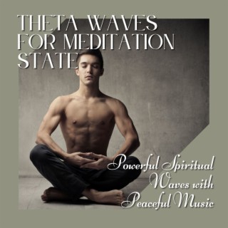 Theta Waves for Meditation State: Powerful Spiritual Waves with Peaceful Music