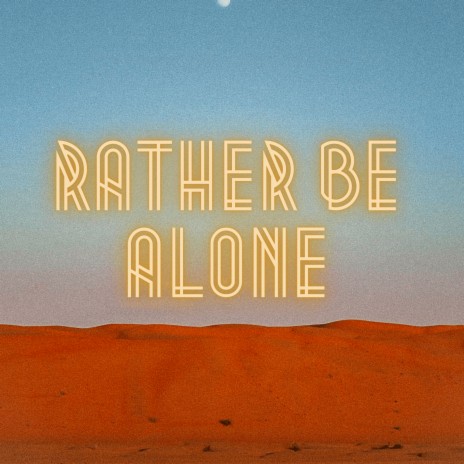 Rather Be Alone | Boomplay Music