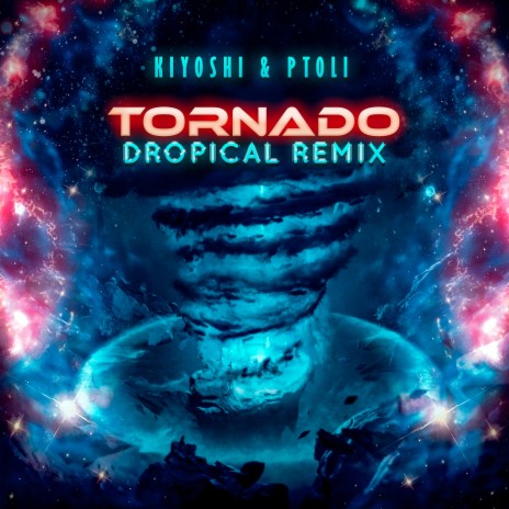 Tornado (Dropical Mix 2.0) ft. Ptoli & Kiyoshi | Boomplay Music