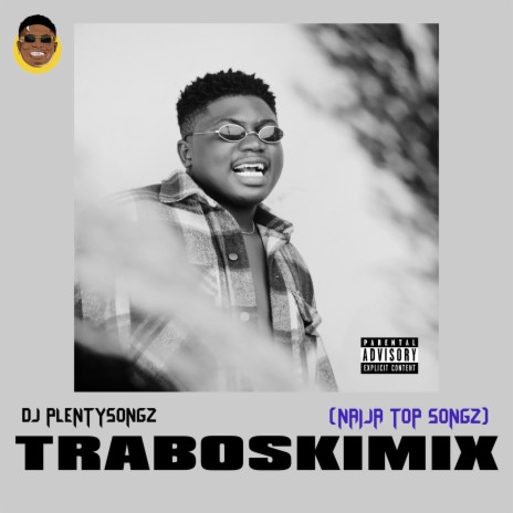 Traboskix (Naija Top Songs) 🅴 | Boomplay Music