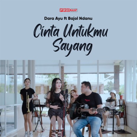 Cinta Untukmu Sayang ft. Bajol Ndanu | Boomplay Music