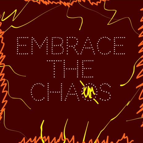 Embrace The Chaos | Boomplay Music