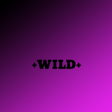 +wild+ | Boomplay Music