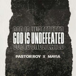 God Is Undefeated ft. Pastor Roy lyrics | Boomplay Music