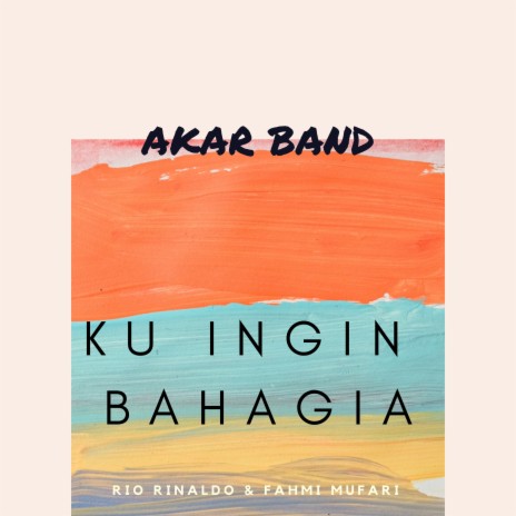 Kuingin Bahagia ft. Fahmi Mufari & Rio Rinaldo | Boomplay Music