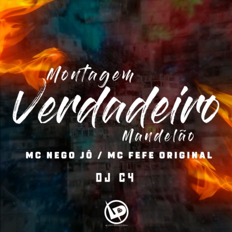 Montagem Verdadeiro Mandelão ft. Mc Nego Jo & Dj C4 | Boomplay Music