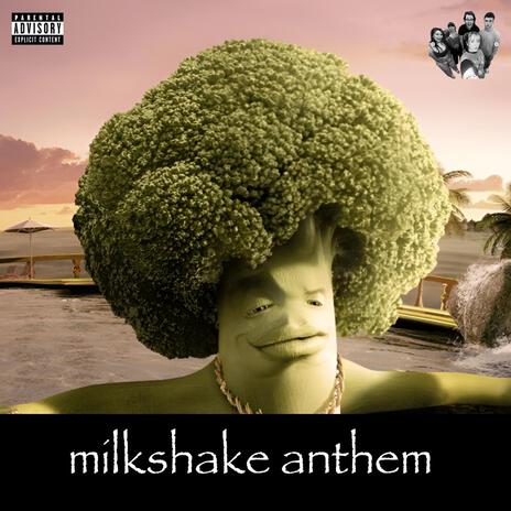 milkshake anthem | Boomplay Music