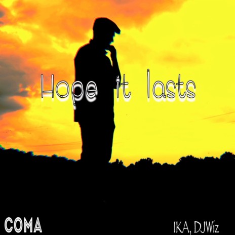 Hope It Lasts ft. DjWiz & CoMa | Boomplay Music