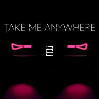 Take Me Anywhere